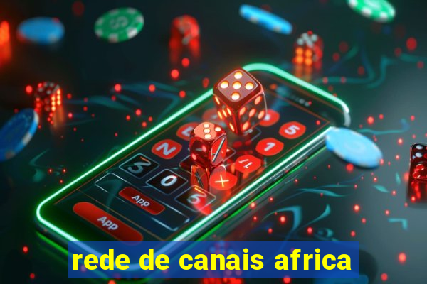 rede de canais africa